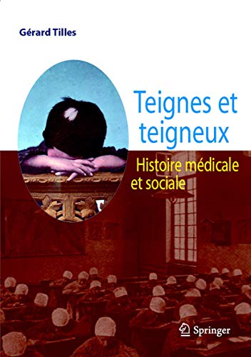 Teignes et teigneux: Histoire mÃ©dicale et sociale (French Edition) (9782287878527) by [???]