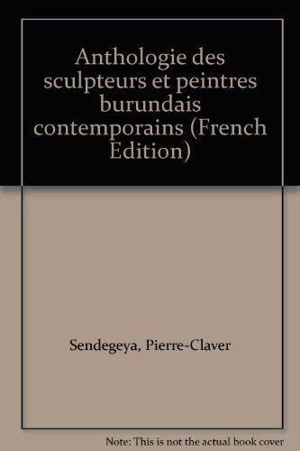 Stock image for Anthologie des sculpteurs et peintres burundais contemporains (French Edition) for sale by Wonder Book