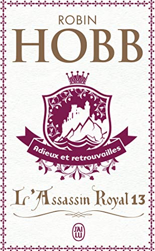 L'Assassin royal, Tome 13 : Adieux et retrouvailles - Hobb, Robin
