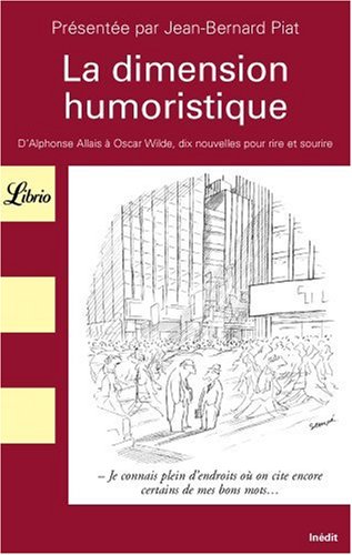 Imagen de archivo de La dimension humoristique : D'Alphonse Allais  Oscar Wilde, dix nouvelles pour rire et sourire a la venta por medimops