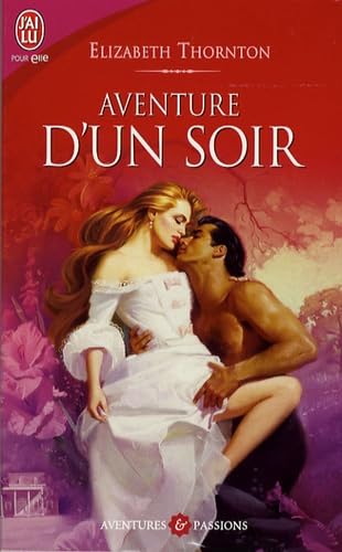 Aventure d'un soir (AVENTURES ET PASSIONS) (9782290003671) by Thornton, Elizabeth