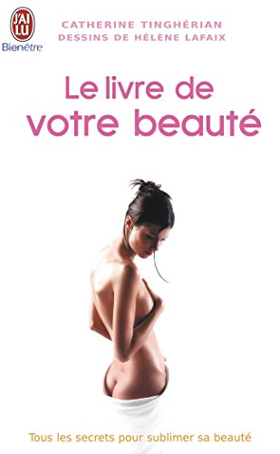 Beispielbild fr Le livre de votre beaut : Tous les secrets pour sublimer sa beaut zum Verkauf von Ammareal