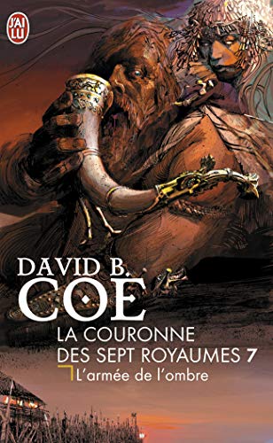 La couronne des 7 royaumes, Tome 7: L'armÃ©e de l'ombre (9782290004722) by Coe, David B.