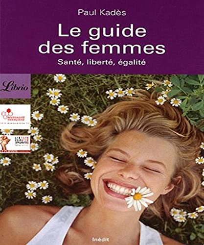 Beispielbild fr Le guide des femmes : Sant, libert, galit zum Verkauf von secretdulivre