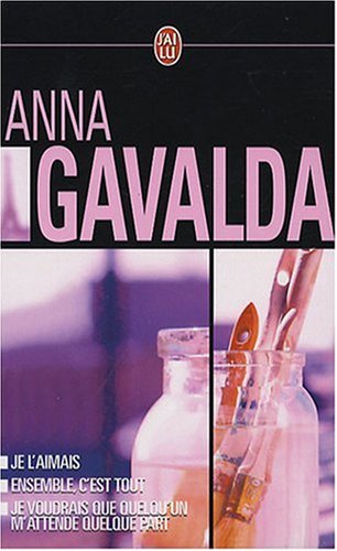 Stock image for Anna Gavalda Coffret en 3 volumes : Je voudrais que quelqu'un m'attende quelque part ; Ensemble, c'est tout ; Je l'aimais for sale by EPICERIE CULTURELLE
