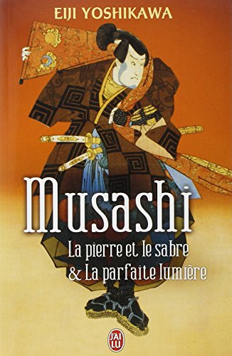 musashi - la pierre et le sabre & la prafaite lumiere (LITTÃ‰RATURE (NP)) (9782290006207) by [???]