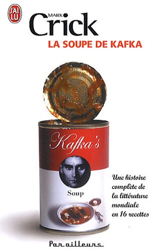 Beispielbild fr La soupe de Kafka : Une histoire complte de la littrature mondiale en 16 recettes zum Verkauf von medimops