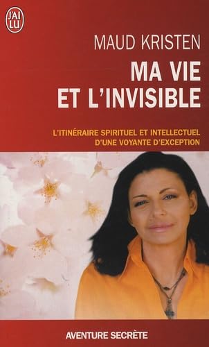Stock image for Ma Vie Et L'invisible : L'itinraire Spirituel Et Intellectuel D'une Voyante D'exception for sale by RECYCLIVRE