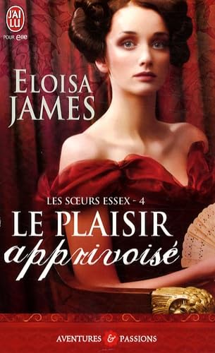 LES SOEURS ESSEX - 4 - LE PLAISIR APPRIVOISE (9782290008508) by James, Eloisa