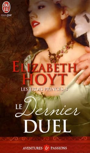 LES TROIS PRINCES - 3 - LE DERNIER DUEL (AVENTURES ET PASSIONS) (9782290009871) by Hoyt Elizabeth