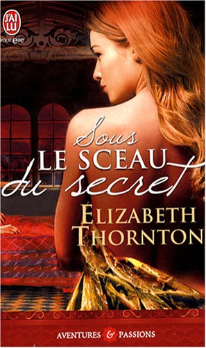 Sous le sceau du secret (AVENTURES ET PASSIONS) (9782290011614) by Thornton Elizabeth