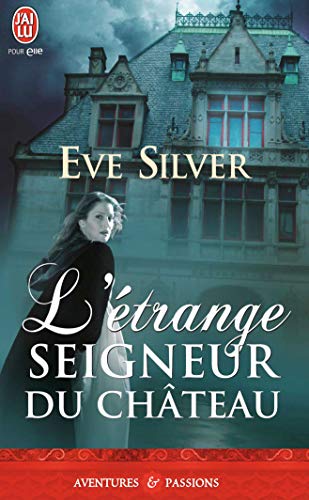 L'Etrange Seigneur Du Chateau (Aventures Et Passions) (French Edition) (9782290013304) by Silver, Eve