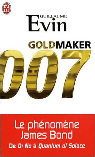 Beispielbild fr Goldmaker : Le phnomne James Bond de Dr No  Quantum of Solace zum Verkauf von medimops