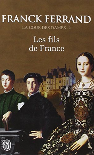 Beispielbild fr La Cour des Dames, Tome 2 : Les fils de France zum Verkauf von Ammareal