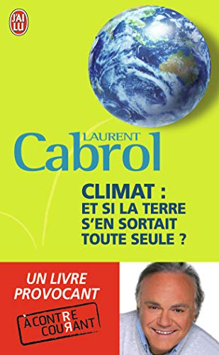 Stock image for Climat:et si la Terre s'en sortait toute seule? [Mass Market Paperback] Cabrol,Laurent for sale by LIVREAUTRESORSAS