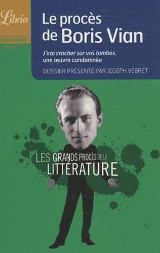 Beispielbild fr Le procs de Boris Vian : J'irai cracher sur vos tombes, une oeuvre condamne zum Verkauf von medimops