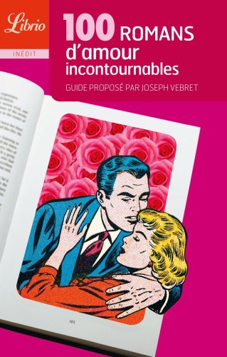 Stock image for 100 romans d'amour incontournables: Guide propos par Joseph Vebret for sale by Ammareal