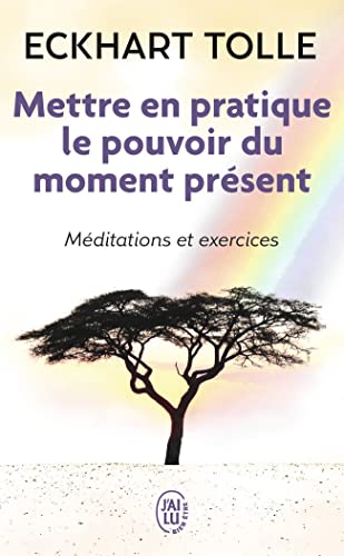 9782290020210: Mettre en pratique le pouvoir du moment présent: Enseignements essentiels, méditations et exercices pour jouir d'une vie libérée (J'ai lu Bien-être)