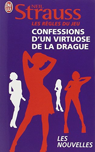 9782290022269: Les Regles Du Jeu: Confessions D'UN Virtuose De LA Drague: Confessions d'une virtuose de la drague