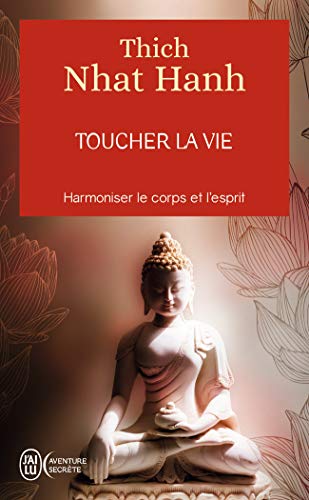 Toucher la vie. harmoniser le corps et l'esprit