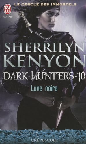 Le Cercle Des Immortels - 10 - Lune Noir (Crepuscule) (French Edition) (9782290023495) by Kenyon, Sherrilyn