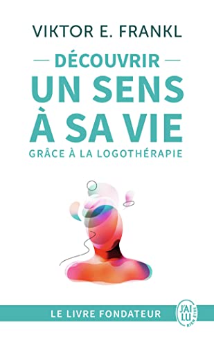 Stock image for Dcouvrir Un Sens  Sa Vie : D'un Camp De Concentration  La Psychothrapie, Le Tmoignage Et Les Le for sale by RECYCLIVRE