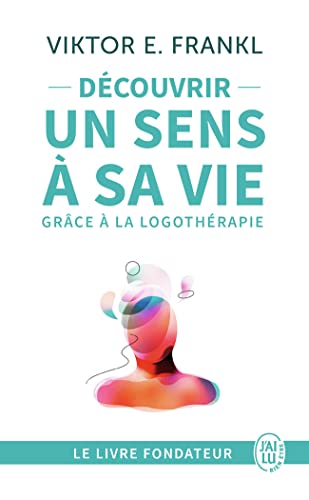 9782290024829: Dcouvrir un sens  sa vie grce  la logothrapie: Le tmoignage et les leons de vie d'un grand homme