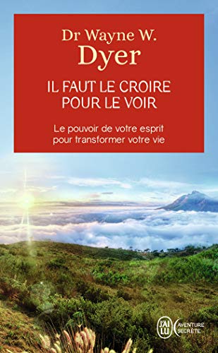 Il faut le croire pour le voir: La voie de votre transformation personnelle (9782290024843) by Dyer, Wayne W.