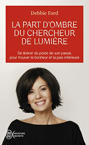 9782290027424: La part d'ombre du chercheur de lumire: Recouvrez votre pouvoir, votre crativit, votre clat et vos rves