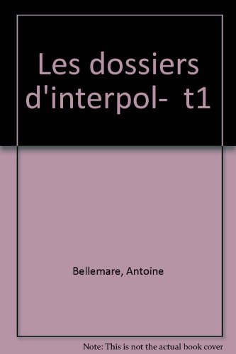 Beispielbild fr Les Dossiers d'Interpol, tome 1 zum Verkauf von Ammareal
