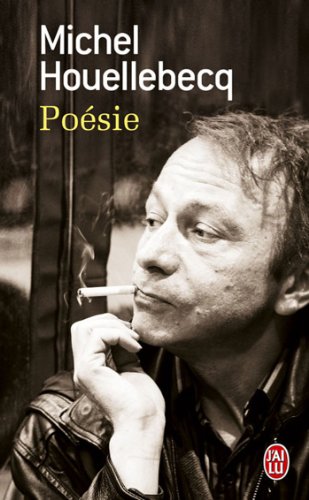 Poésie : Rester vivant, Le sens du combat, La poursuite du bonheur, Renaissance - Houellebecq, Michel