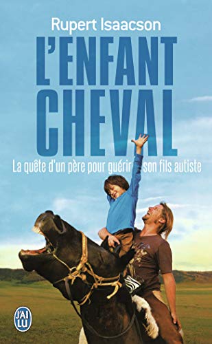 Stock image for L'enfant cheval: La qute d?un pre aux confins du monde pour gurir son fils autiste for sale by books-livres11.com