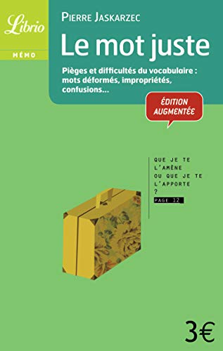 Imagen de archivo de Le mot juste: Piges , difficults et nuances du vocabulaire a la venta por Ammareal