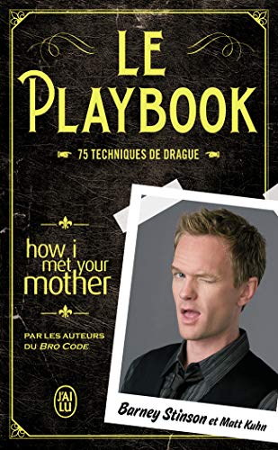 Le playbook : 75 techniques de drague - Barney Stinson, Matt Kuhn