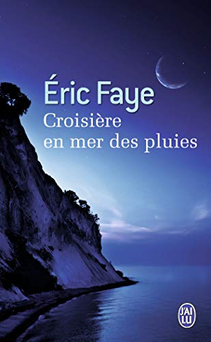 croisière en mer des pluies - Faye, Eric