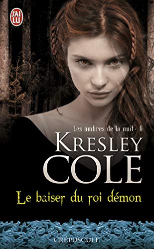 Les ombres de la nuit, tome 6: Le baiser du roi dÃ©mon (9782290037706) by Kresley Cole