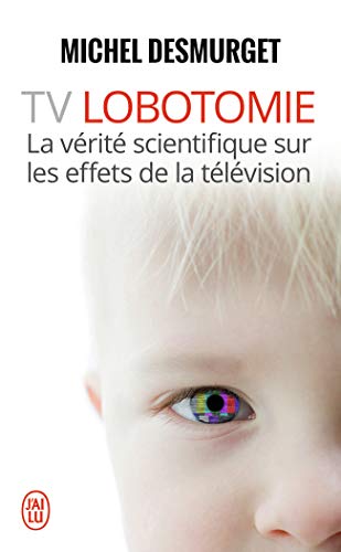 Beispielbild fr TV Lobotomie : La vrit scientifique sur les effets de la tlvision zum Verkauf von Revaluation Books