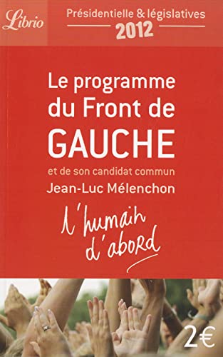 Beispielbild fr L'humain d'abord : Le programme du Front de Gauche et de son candidat commun Jean-Luc Mlenchon zum Verkauf von Ammareal