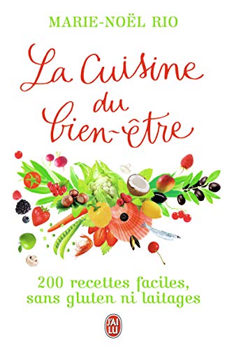 Beispielbild fr La Cuisine Du Bien-tre : 200 Recettes Faciles Sans Gluten Ni Laitages zum Verkauf von RECYCLIVRE