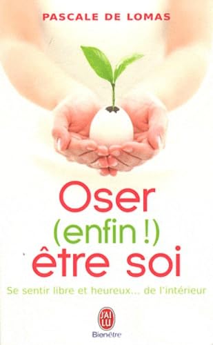 Beispielbild fr Oser (enfin !) tre soi: Se sentir libre et heureux. de l'intrieur zum Verkauf von Ammareal