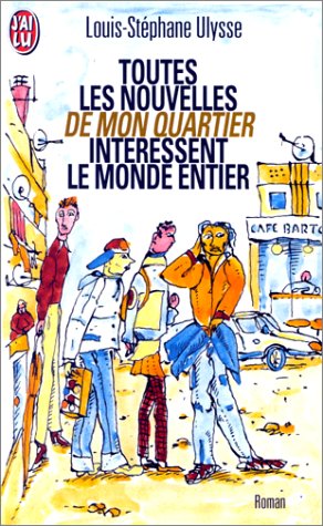 Beispielbild fr Toutes les nouvelles de mon quartier int ressent le monde entier zum Verkauf von Goldstone Books