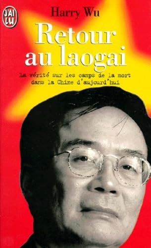 Retour au laogai - la verite sur les camps de la mort dans la chine d'aujourd'hu (DOCUMENTS) (9782290046975) by Harry Wu Vecsey