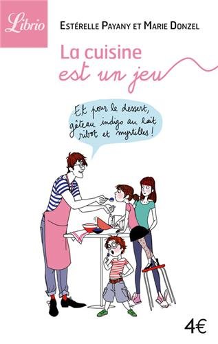 Imagen de archivo de Cuisine est un jeu (La) Marie Donzel et Estrelle Payany a la venta por BIBLIO-NET
