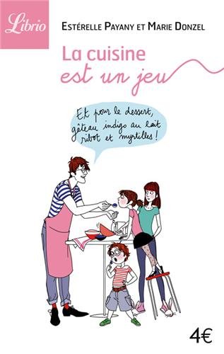 Stock image for Cuisine est un jeu (La) Marie Donzel et Estrelle Payany for sale by BIBLIO-NET