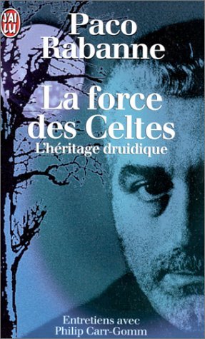 Stock image for La force des Celtes : L'hritage druidique, entretiens avec Philip Carr-Gomm,. for sale by books-livres11.com