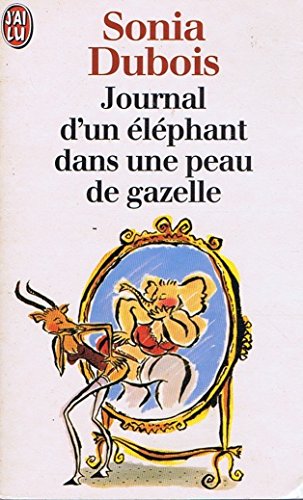 Imagen de archivo de JOURNAL D'UN ELEPHANT DANS UNE PEAU DE GAZELLE a la venta por Bibliofolie