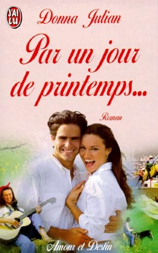 Par un jour de printemps... (ROMANCE (A)) (9782290048511) by Donna Julian