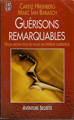 GuÃ©risons remarquables (AVENTURE SECRETE) (9782290049075) by Caryle Hirshberg; Marc Ian Barasch