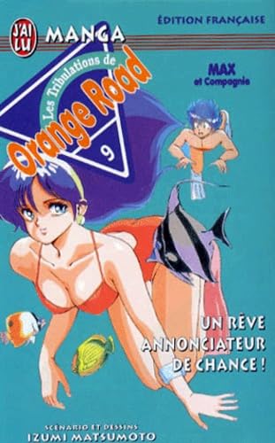 Beispielbild fr Les tribulations de Orange Road, N 9 : Un rve annonciateur de chance ! zum Verkauf von medimops