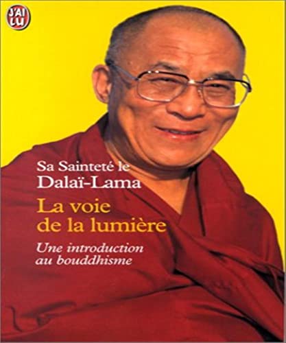 La Voie de la lumiÃ¨re: Une introduction au bouddhisme (DOCUMENTS) (9782290053706) by DALAI-LAMA EPUISE J'AI LU DOCUMENT 1999